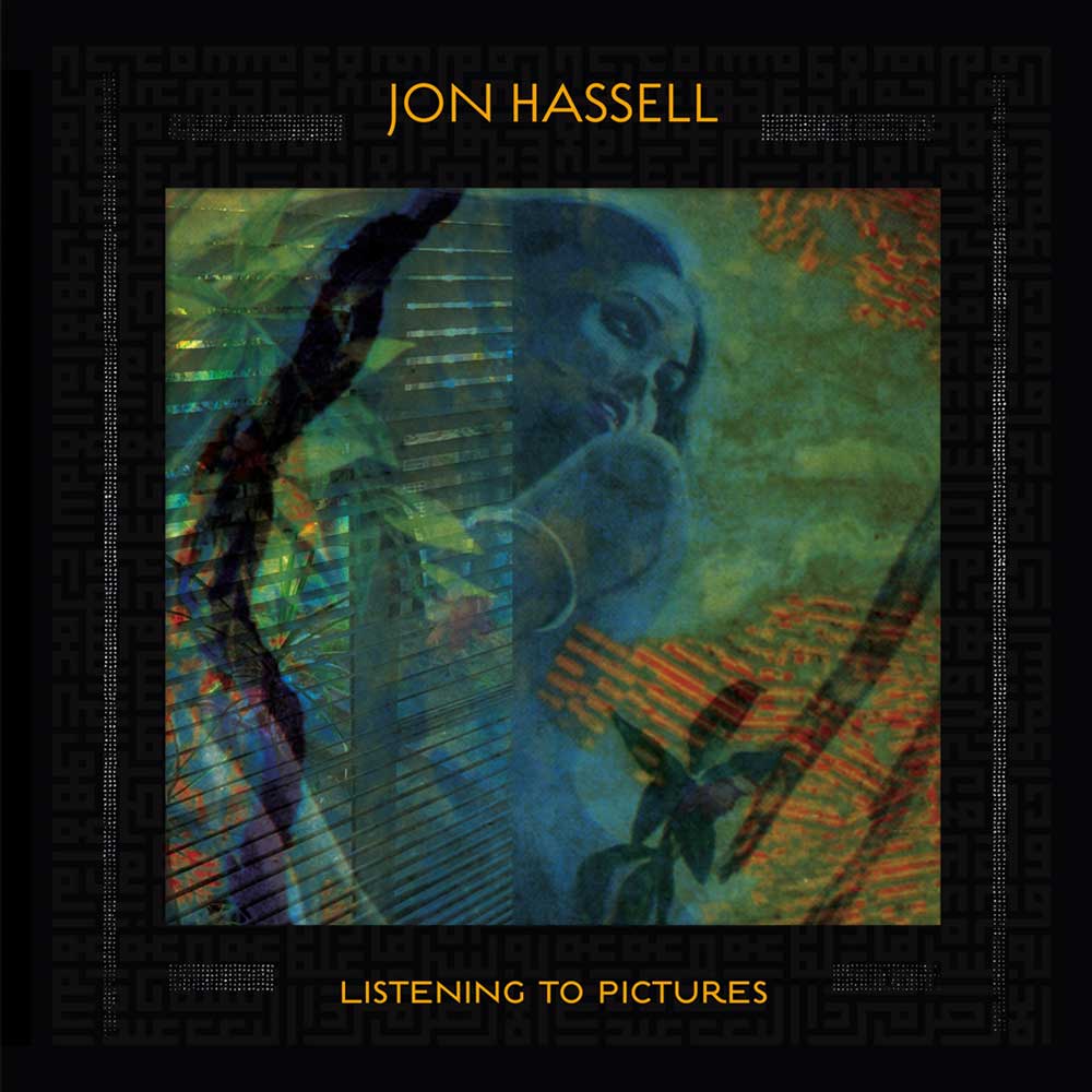 Jon Hassell - Listening to Pictures (Pentimento Volume One) (Vinyl LP) Album cover for Jon Hassell's 'Listening to Pictures' featuring a dark border with Greek key pattern and the artist's name and album title in gold text, surrounding an abstract collage artwork in blue, green, and orange tones.