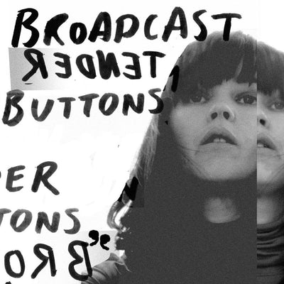 Broadcast - Tender Buttons (Vinyl LP) Black and white album cover with text overlay reading 'Broadcast - Tender Buttons' showing a person's face.