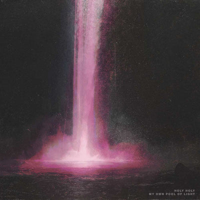 Vinyl record album cover art for 'Holy Holy My Own Pool of Light' LP featuring a dramatic pink and white light fountain erupting from dark water against a black background.