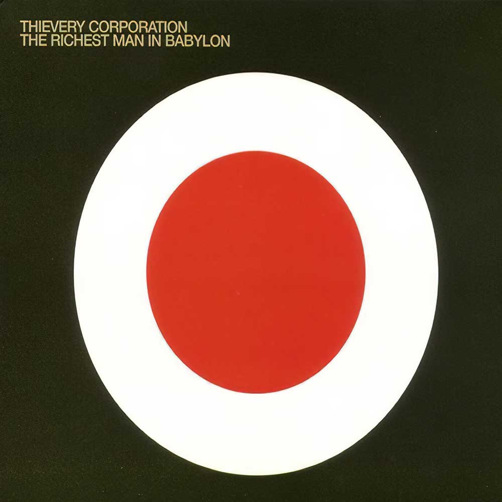 Thievery Corporation - The Richest Man In Babylon (Vinyl 2LP) Album cover for 'The Richest Man in Babylon' by Thievery Corporation, featuring a bold red circle centered within a large white ring on a black background, with the band name and album title in gold text in the top left corner.